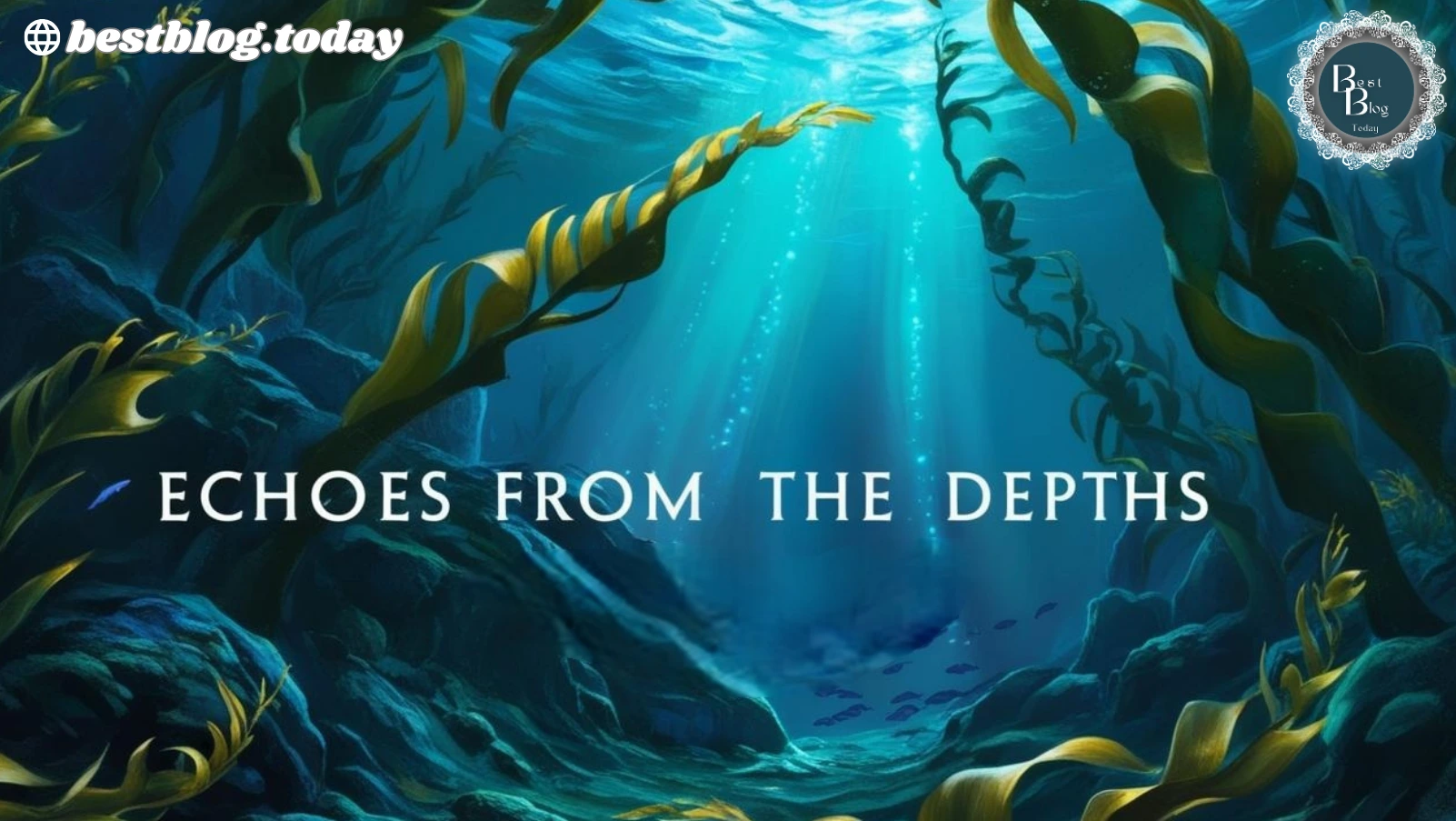 Echoes from the Depths